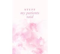 Stuff My Patients Said: A Cute Lined Notebook to Preserve All Memorable Things Your Patients Say | Nurse Keepsake | Doctor Journal | Patient Quotes