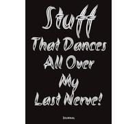 Stuff That Dances All Over My Last Nerve!: Journal for Positive Vibes | Perfect for Brain Dumps, Doodles, or Lists | 7x10, 150 College Ruled Pages