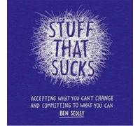 Stuff That Sucks: Accepting what you can't change and committing to what you can - [Version Originale] Inconnu (Auteur)