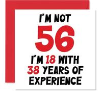 Stuff4 Carte d'anniversaire 56e anniversaire pour homme et femme - Not 56 I'm 18 With 38 Years Experience - Carte d'anniversaire amusante pour maman papa grand-père grand-mère ami 145mm