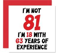 Stuff4 Carte d'anniversaire 81 ans pour homme et femme - Not 81 I'm 18 With 63 Years Experience - Carte d'anniversaire amusante pour 145 mm x 145 mm