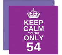 Stuff4 Cartes d'anniversaire amusantes pour 54e anniversaire pour homme et femme - Keep Calm - Carte d'anniversaire amusante pour grand-père maman grand-mère papa oncle tante cousin ami 145mm