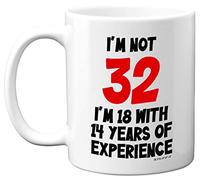 Stuff4 Tasse en céramique de 32e anniversaire - Inscription « I'm Not 32 I'm 18 with 14 Years of Experience » - Passe au lave-vaisselle - Cadeau amusant pour homme et femme