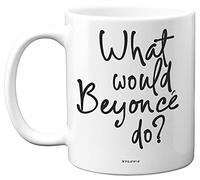 Stuff4 Tasse en céramique « What Would Beyonce Do », 325 ml, passe au lave-vaisselle, tasses amusantes, jolies tasses pour femme, tasses amusantes pour femme, tasse avec citation