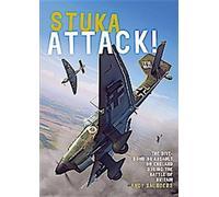 Stuka Attack : L'assaut des bombardiers en piqué sur l'Angleterre pendant la bataille d'Angleterre