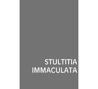 Stultitia Immaculata: A sarcastic Latin gag journal for celebrating flawless nonsense, office absurdity, and everyday corporate wisdom. A great gift ... education. A great way to have fun at work!