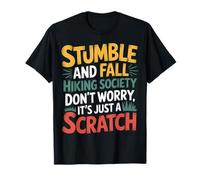 Stumble and Fall Hiking Club Just A Scratch No Worry- T-Shirt