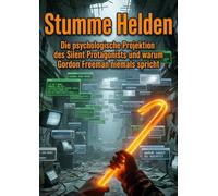 Stumme Helden: Die psychologische Projektion des Silent Protagonists und warum Gordon Freeman niemals spricht