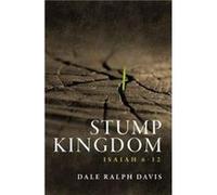 Stump Kingdom by Dale Ralph Davis Dale Ralph Davis, (Auteur)
