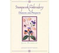 Stumpwork Embroidery Designs and Projects Jane Nicholas (Auteur)