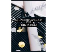 Stundenplanbuch für die Schule: Der perfekte Planer für Schüler, um Schule und Freizeit zu organisieren: Optimaler Stundenplaner für den Schulalltag | ... Notizen & Tipps für mehr Struktur und Erfolg