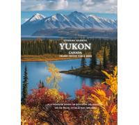 Stunning Colorful Yukon Canada Images Coffee Table Book: 40 AI-Generated Designs for Relaxation and Meditation and for Travel Lovers