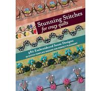 Stunning Stitches for Crazy Quilts: 480 Embroidered Seam Designs, 36 Stitch-Template Designs for Perfect Placement