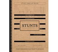 Stunt Performer Film Projects Log Book: Track the Risk. Ideal for Stunts Leads, Coordinators, Doubles & Crew