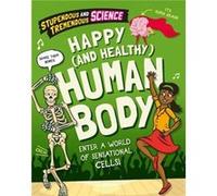 Stupendous and Tremendous Science Happy and Healthy Human Body by Claudia Martin Claudia Martin (Auteur)