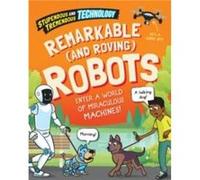 Stupendous and Tremendous Technology Remarkable and Roving Robots by Sonya Newland Sonya Newland (Auteur)