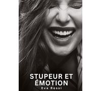 Stupeur et émotion: Nouvelles Erotiques pour Adultes - Histoires de Sexe Explicites et Taboues (Interdites & Hard)