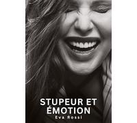 Stupeur et émotion: Nouvelles Erotiques pour Adultes - Histoires de Sexe Explicites et Taboues (Interdites & Hard)