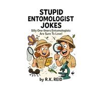 Stupid Entomologist Jokes: Funny Entomologist Gifts: Silly One-liners Entomologists Are Sure To Love!