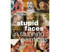 Stupid Faces in Stunning Paintings: A Serious Exploration of Art History’s Silliest Expressions