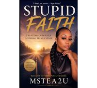 Stupid Faith: Trusting God When Nothing Makes Sense