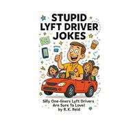 Stupid Lyft Driver Jokes: Silly One-liners Lyft Drivers Are Sure To Love!