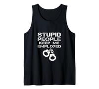 Stupid People Keep Me Employed Police Officer Policier Blague Débardeur