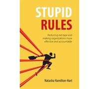 Stupid Rules Reducing Red Tape and Making Organizations More Effective and Accountable - Natasha Hamilton-Hart - Agenda Publishing - ebook (ePub) - Livre