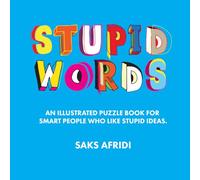 STUPID WORDS: An Illustrated Puzzle Book for Smart People Who Like Stupid Ideas