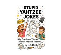 Stupid Yahtzee Jokes: Gifts For Yahtzee Lovers: Silly One-liners Yahtzee Players Are Sure To Love!