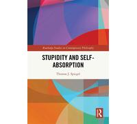 Stupidity and Self-Absorption - Thomas J. Spiegel - Routledge - ebook (ePub) - Livre