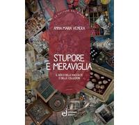 Stupore e meraviglia. Il gioco delle raccolte e delle collezioni