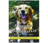 Stuppia, C: Spasso Con Charlie. Storie Di Cani E Di Umani
