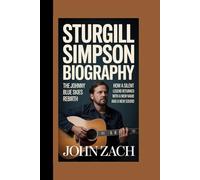 STURGILL SIMPSON BIOGRAPHY: The Johnny Blue Skies Rebirth How A Silent Legend Returned With A New Name and a New Sound