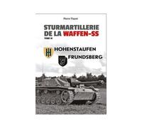 STURMARTILLERIE DE LA WAFFEN-SS TOME 4 _ Hohenstaufen - Frundsberg