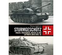 Sturmgeschütz: Panzer, Panzerjäger, Waffen-SS and Luftwaffe Units 1943-45