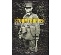 Sturmtruppen Les troupes d'assaut de l'armée allemande, 1914-1918 - Ricardo Recio Cardona - Heimdal Eds - relié - Etude