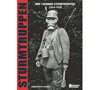 Sturmtruppen: Wwi German Stormtroopers (1914-1918)