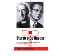 Sturzo e De Gasperi: scontri e battaglie di due protagonisti del movimento cattolico