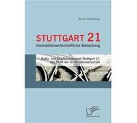 Stuttgart 21 Immobilienwirtschaftliche BedeutungBahn und Stdtebauprojekt Stuttgart 21 aus Sicht der Immobilienwirtschaft - Rainer Reddehase - BoD Third Pa Rainer ReddehaseRainer Reddehase (Auteur)