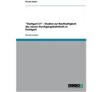 "Stuttgart 21" - Studien zur Nachhaltigkeit des neuen Durchgangsbahnhofs in Stuttgart Huber, Florian (Auteur)