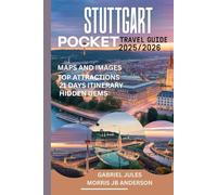 STUTTGART POCKET TRAVEL GUIDE 2025/2026 (FULL COLOUR): Top Attractions, Hidden Gems, 21-Day Itinerary and Insider Tips for the Perfect Trip