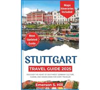 Stuttgart Travel Guide 2025: Discover the Heart of Southwest Germany Culture, Cuisine, and Hidden Gems for Every Traveler