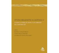 Stvdia hellenistica gaditana. Cuando la poesía se asoma a los umbrales de la historia (Vol. 5)