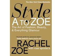 Style A To Zoe – L'art de la mode, de la beauté et du glamour – Grand Central Publishing