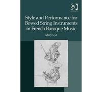 Style And Performance For Bowed String Instruments In French Baroque Music