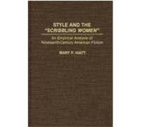 Style and the "Scribbling Women": An Empirical Analysis of Nineteenth-Century American Fiction Hiatt, Mary P. (Auteur)