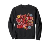 Style brodé, C'est Une Belle journée pour Apprendre Les Enseignants Sweatshirt