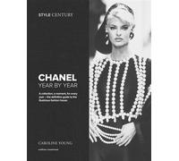 Style Century: Chanel Year by Year A collection, a moment, for every year - the definitive guide to the illustrious fashion house - Caroline Young - Welbeck - ebook (ePub) - Livre