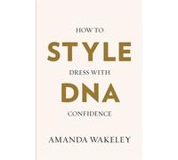 Style DNA How to dress with confidence - Amanda Wakeley - Ebury Digital - ebook (ePub) - Livre